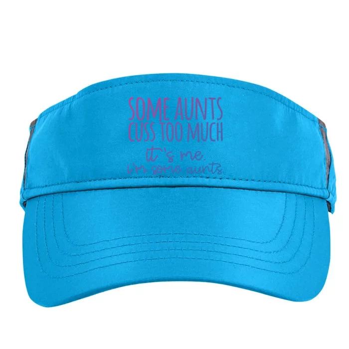 Some Aunt Cuss Too Much Im Some Aunts Tee Cute Gift Adult Drive Performance Visor