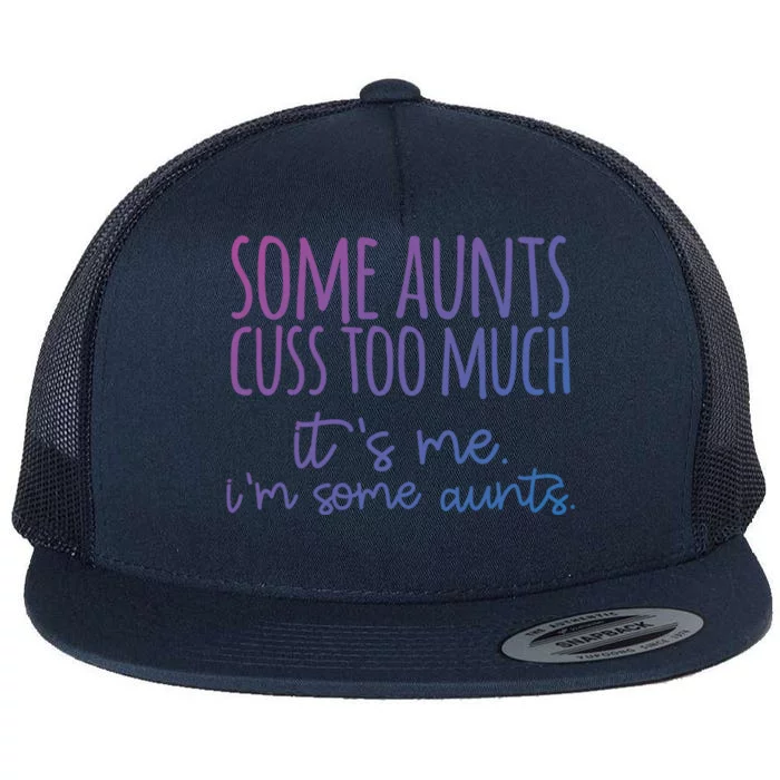 Some Aunt Cuss Too Much Im Some Aunts Tee Cute Gift Flat Bill Trucker Hat