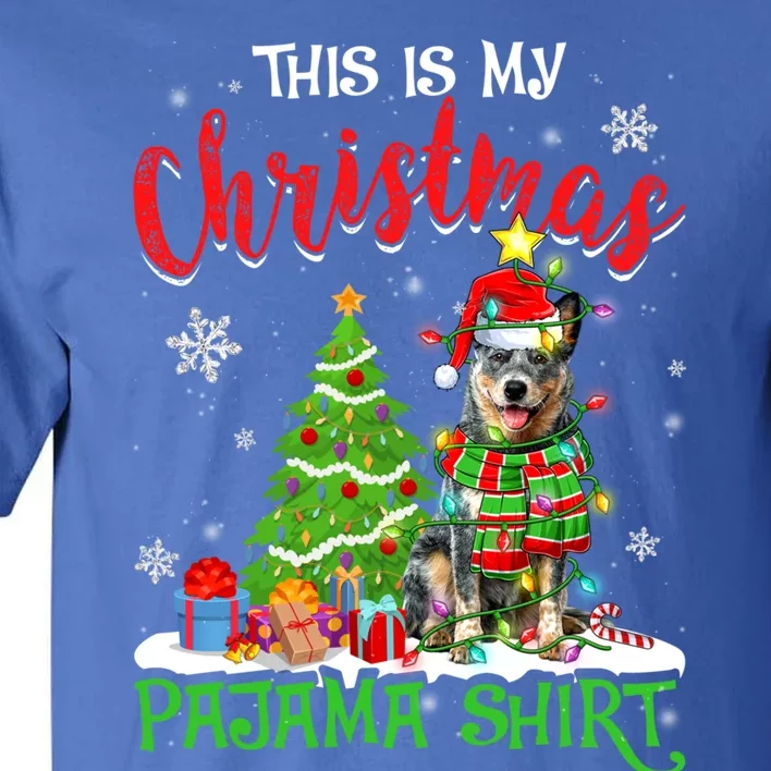 Santa Australian Cattle Dog This Is My Christmas Pajama Great Gift Tall T-Shirt