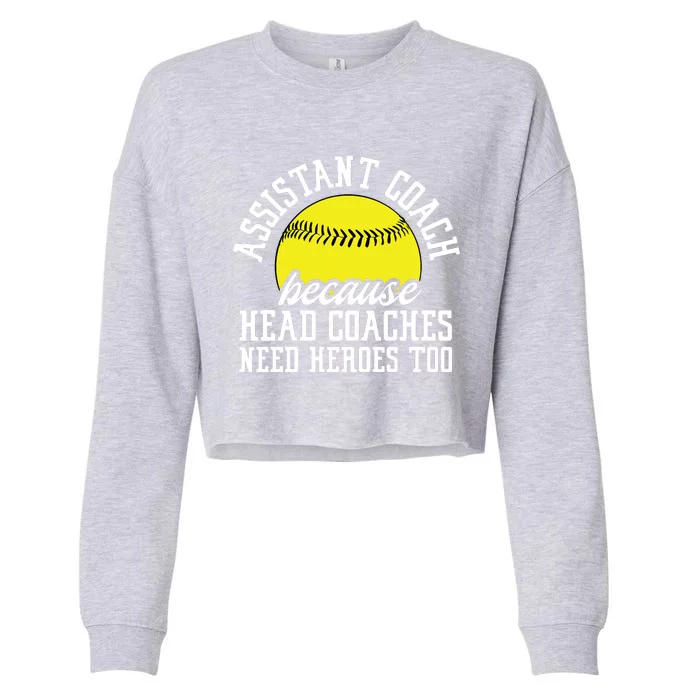 Softball Assistant Coach Because Head Coaches Need Heroes Cropped Pullover Crew