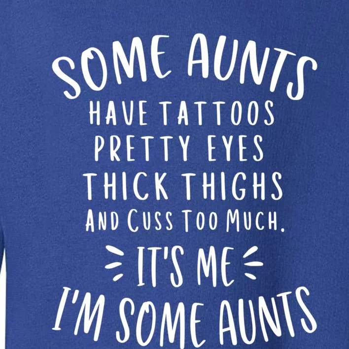 Some Aunts Cuss Too Much Funny Auntie Funny Gift Aunt Gift Toddler Sweatshirt