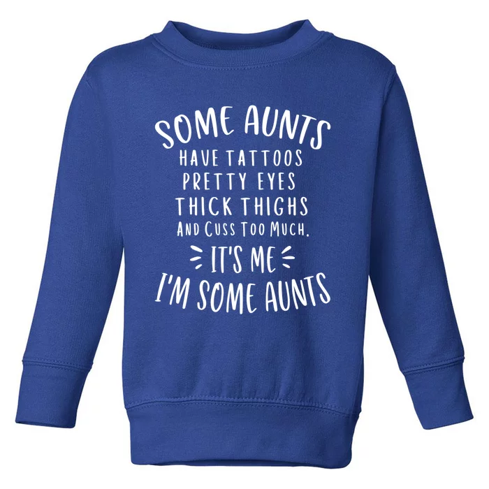 Some Aunts Cuss Too Much Funny Auntie Funny Gift Aunt Gift Toddler Sweatshirt