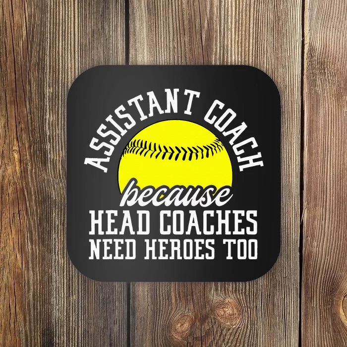 Softball Assistant Coach Because Head Coaches Need Heroes Coaster