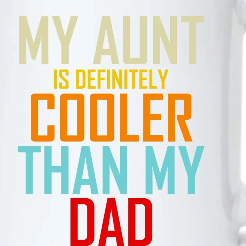 Sarcastic Aunt Cooler Than Dad My Aunt Is Cooler Than My Dad Gift Black Color Changing Mug