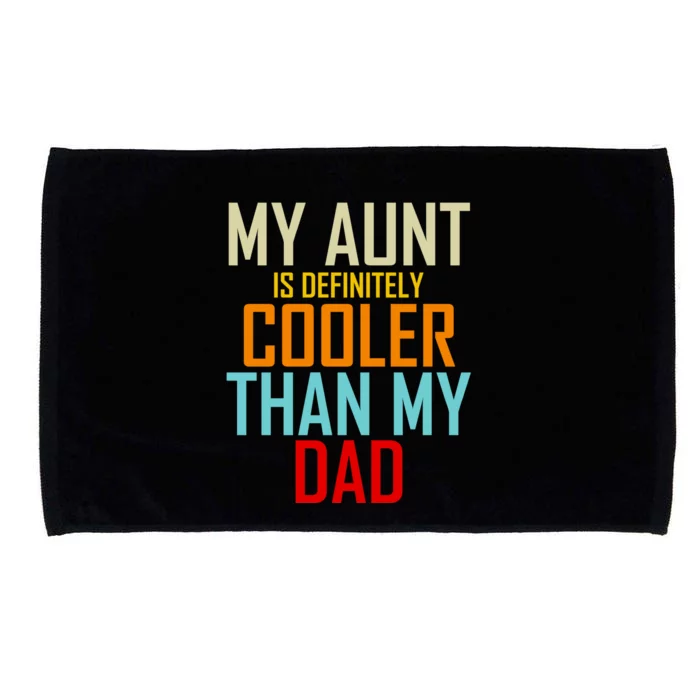 Sarcastic Aunt Cooler Than Dad My Aunt Is Cooler Than My Dad Gift Microfiber Hand Towel