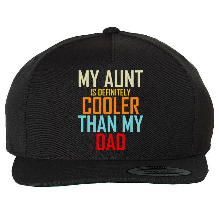 Sarcastic Aunt Cooler Than Dad My Aunt Is Cooler Than My Dad Gift Wool Snapback Cap