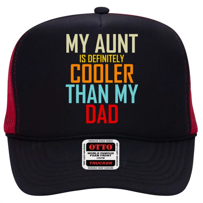 Sarcastic Aunt Cooler Than Dad My Aunt Is Cooler Than My Dad Gift High Crown Mesh Trucker Hat