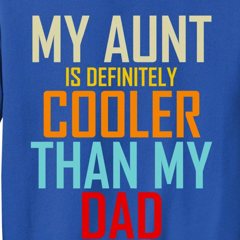 Sarcastic Aunt Cooler Than Dad My Aunt Is Cooler Than My Dad Gift Sweatshirt