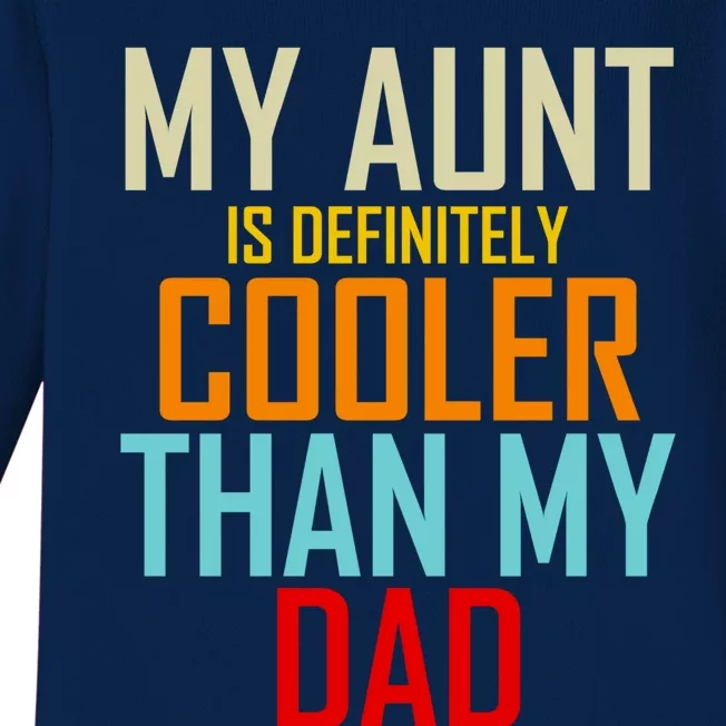 Sarcastic Aunt Cooler Than Dad My Aunt Is Cooler Than My Dad Gift Baby Long Sleeve Bodysuit