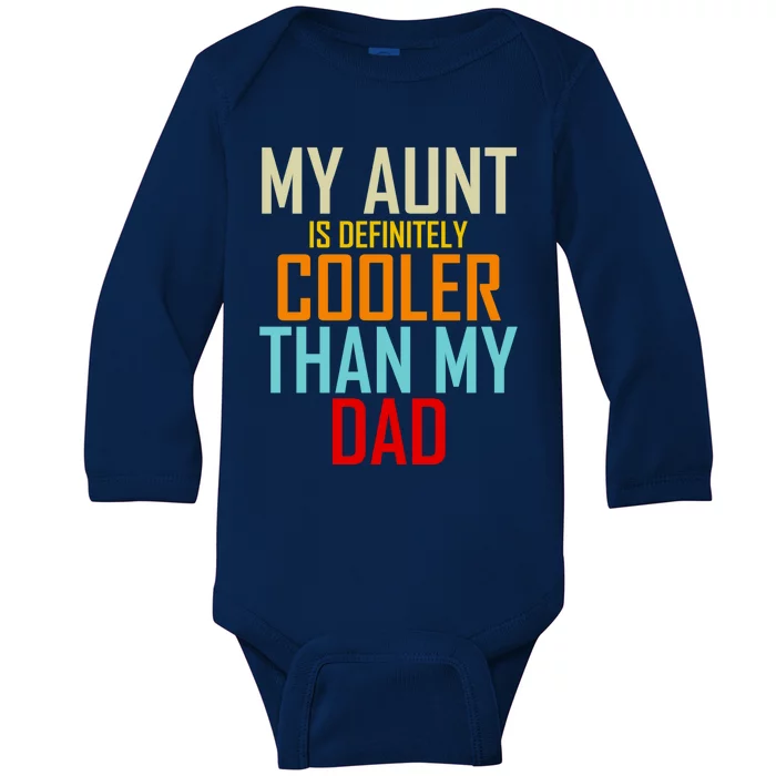 Sarcastic Aunt Cooler Than Dad My Aunt Is Cooler Than My Dad Gift Baby Long Sleeve Bodysuit