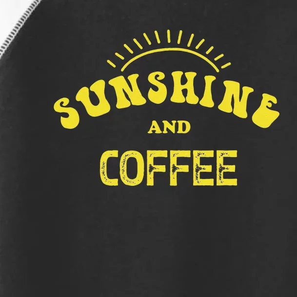 Sunshine And Coffee Funny Coffee Lover Gift Toddler Fine Jersey T-Shirt