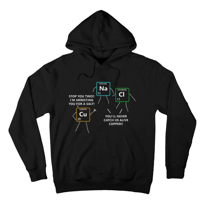 Salt And Copper Periodic Table Police Pun Chemistry Tall Hoodie