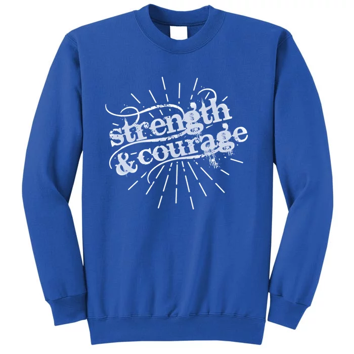 Strength And Courage Cool Gift Sweatshirt