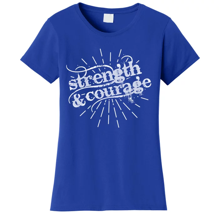 Strength And Courage Cool Gift Women's T-Shirt