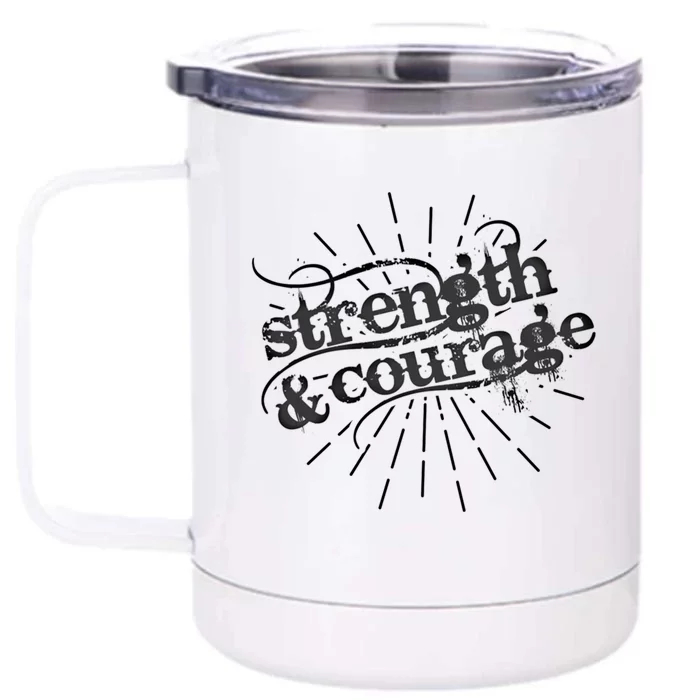 Strength And Courage Cool Gift Front & Back 12oz Stainless Steel Tumbler Cup