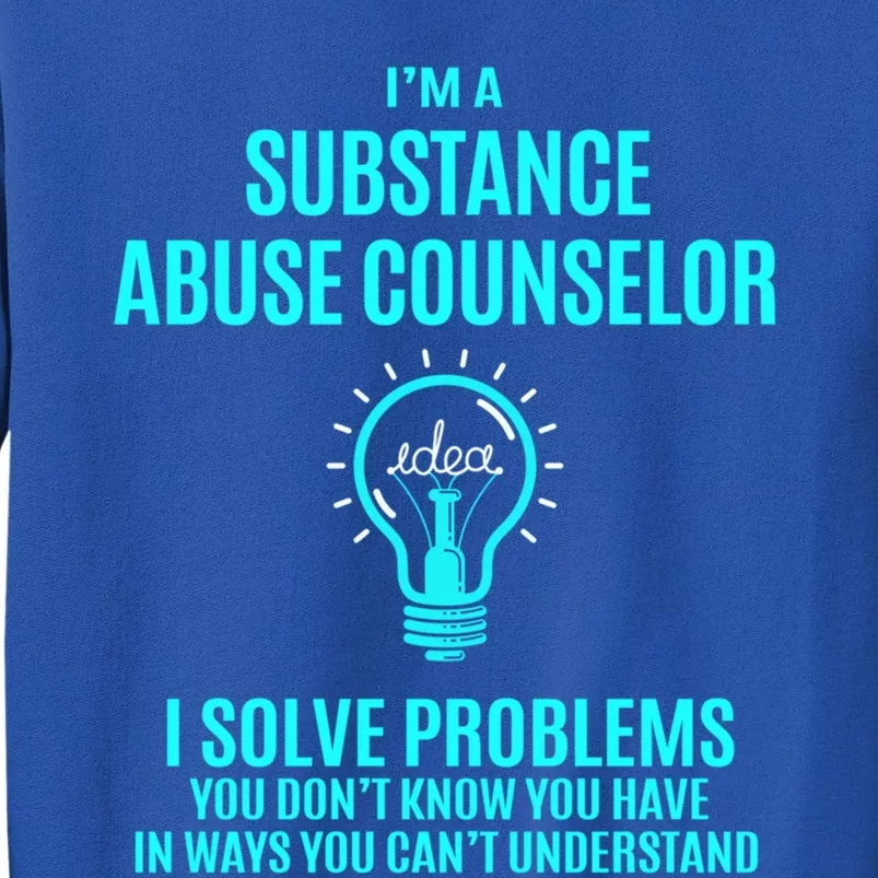 Substance Abuse Counselor I Solve Problems Gift Tall Sweatshirt