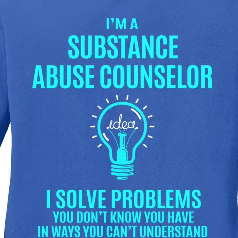 Substance Abuse Counselor I Solve Problems Gift Ladies Long Sleeve Shirt