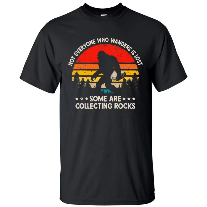 Some Are Collecting Rocks Geologist Rockhounding Bigfoot Tall T-Shirt