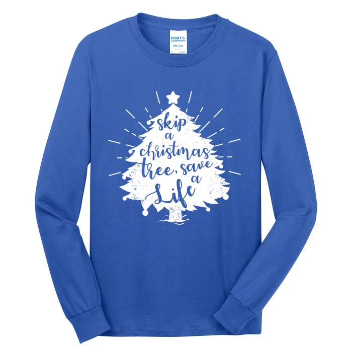 Skip A Christmas Tree Save A Life Xmas Present Cute Gift Tall Long Sleeve T-Shirt