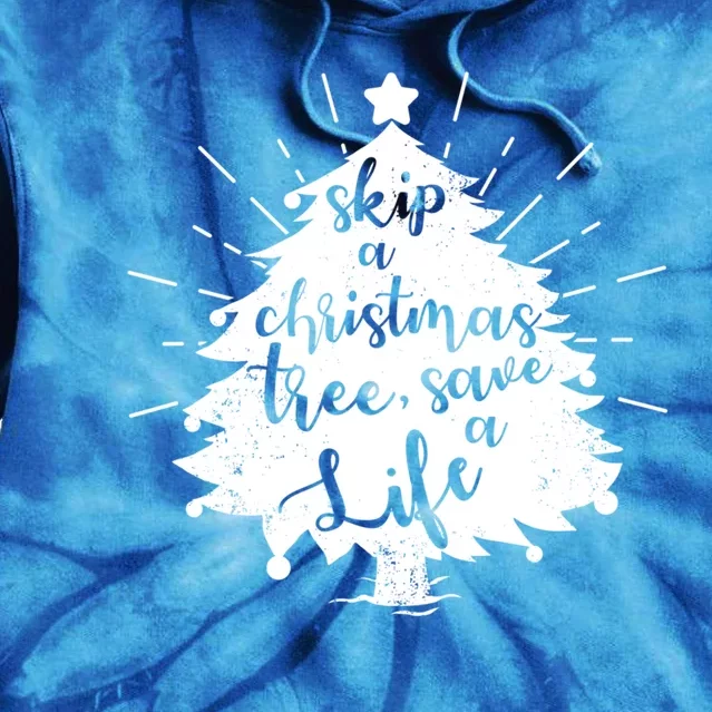 Skip A Christmas Tree Save A Life Xmas Present Cute Gift Tie Dye Hoodie