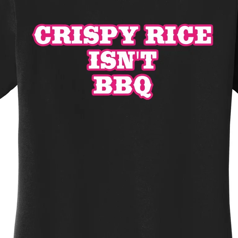 Sunny Anderson Crispy Rice Isn’T Bbq Women's T-Shirt