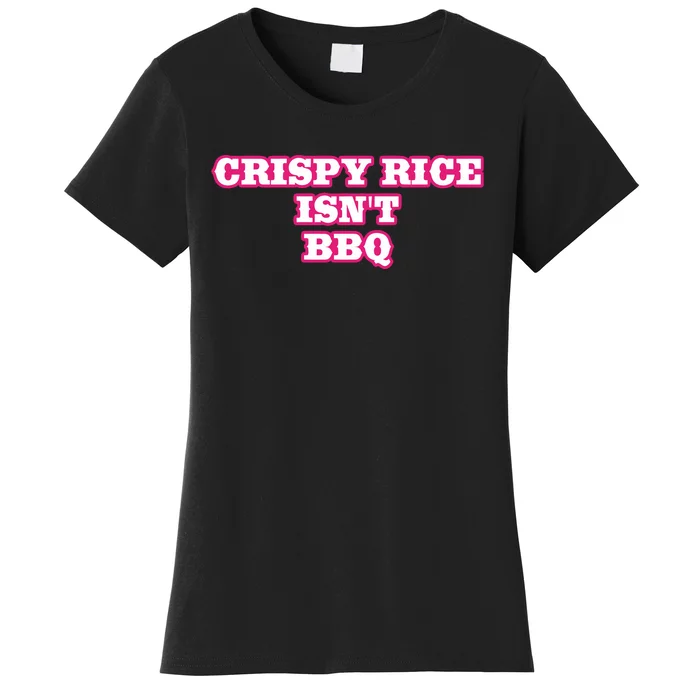 Sunny Anderson Crispy Rice Isn’T Bbq Women's T-Shirt