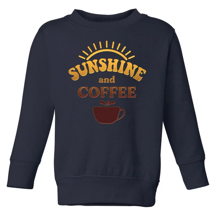 Sunshine And Coffee Toddler Sweatshirt