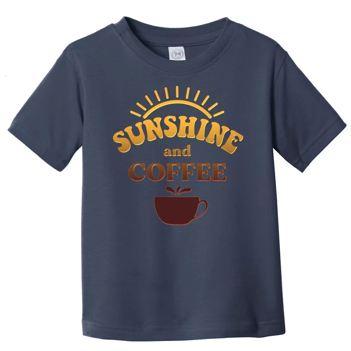 Sunshine And Coffee Toddler T-Shirt