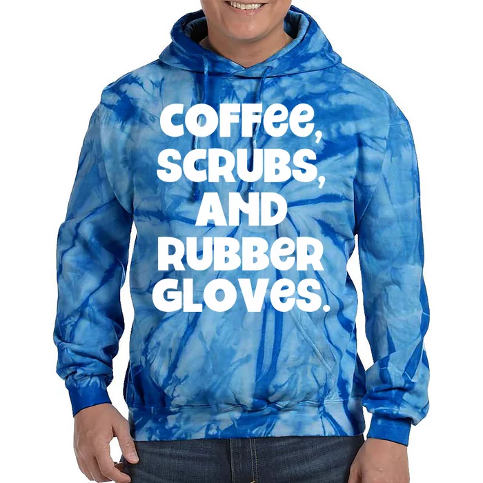 Scrubs And Coffee Scrubs Rubber Gloves Coffee Scrubs Gift Tie Dye Hoodie