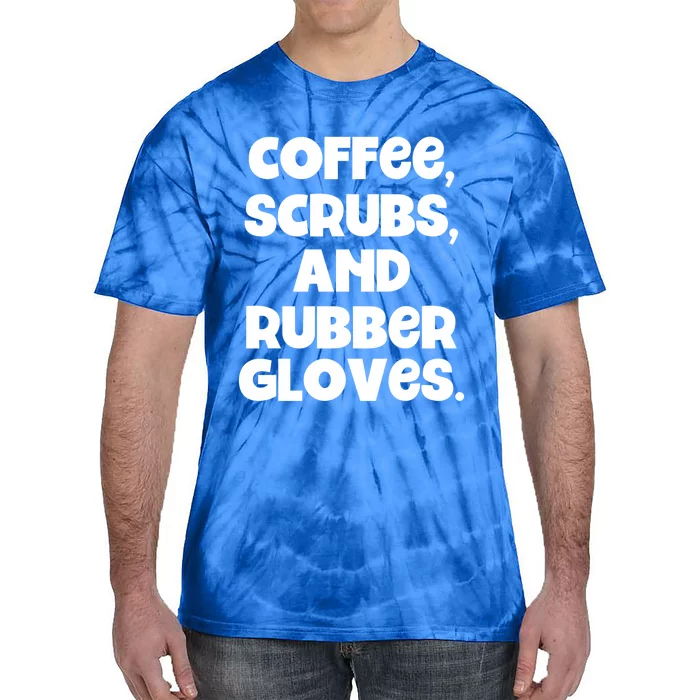 Scrubs And Coffee Scrubs Rubber Gloves Coffee Scrubs Gift Tie-Dye T-Shirt