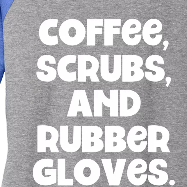 Scrubs And Coffee Scrubs Rubber Gloves Coffee Scrubs Gift Women's Tri-Blend 3/4-Sleeve Raglan Shirt