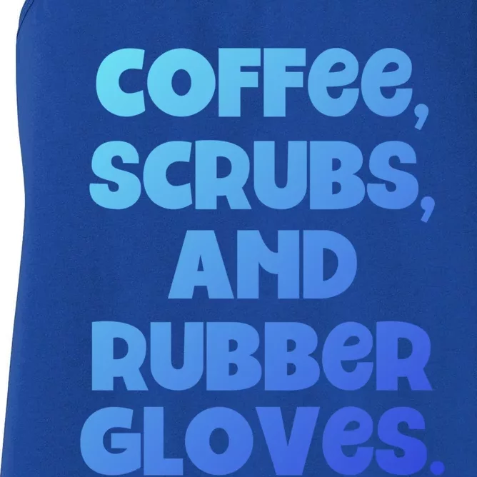 Scrubs And Coffee Scrubs Rubber Gloves Coffee Scrubs Gift Women's Racerback Tank