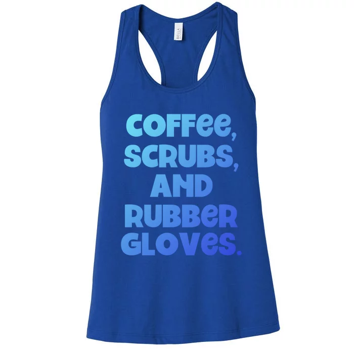 Scrubs And Coffee Scrubs Rubber Gloves Coffee Scrubs Gift Women's Racerback Tank