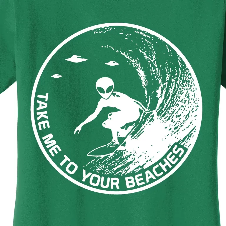 Surfing Alien Cool Surf Take Me To Your Beaches Women's T-Shirt