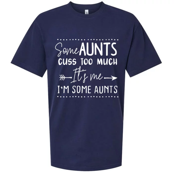 Some Aunts Cuss Too Much Its Me Im Some Aunts Aunt Life Cute Gift Sueded Cloud Jersey T-Shirt