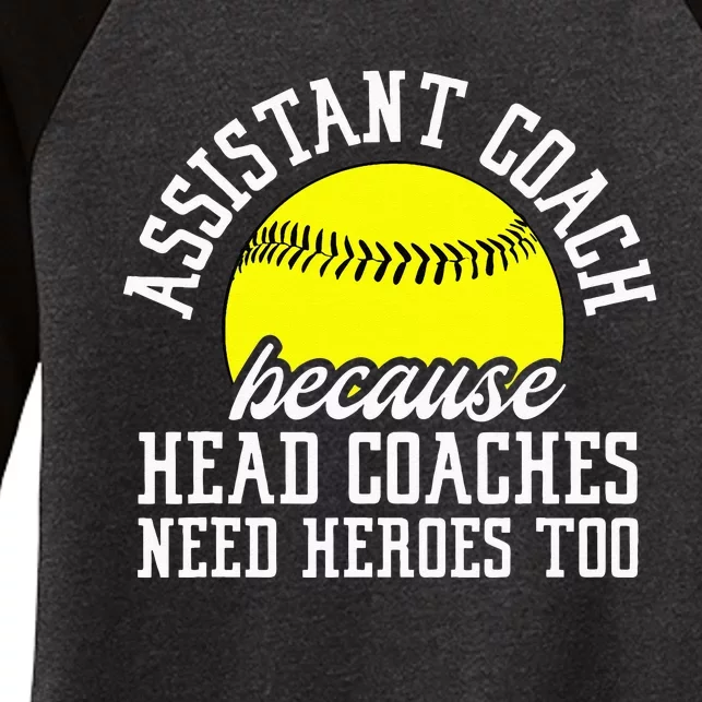 Softball Assistant Coach Because Head Coaches Need Heroes Women's Tri-Blend 3/4-Sleeve Raglan Shirt