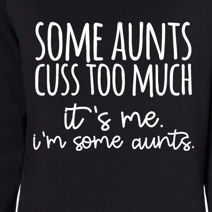 Some Aunt Cuss Too Much Im Some Aunts Tee Cute Gift Womens California Wash Sweatshirt