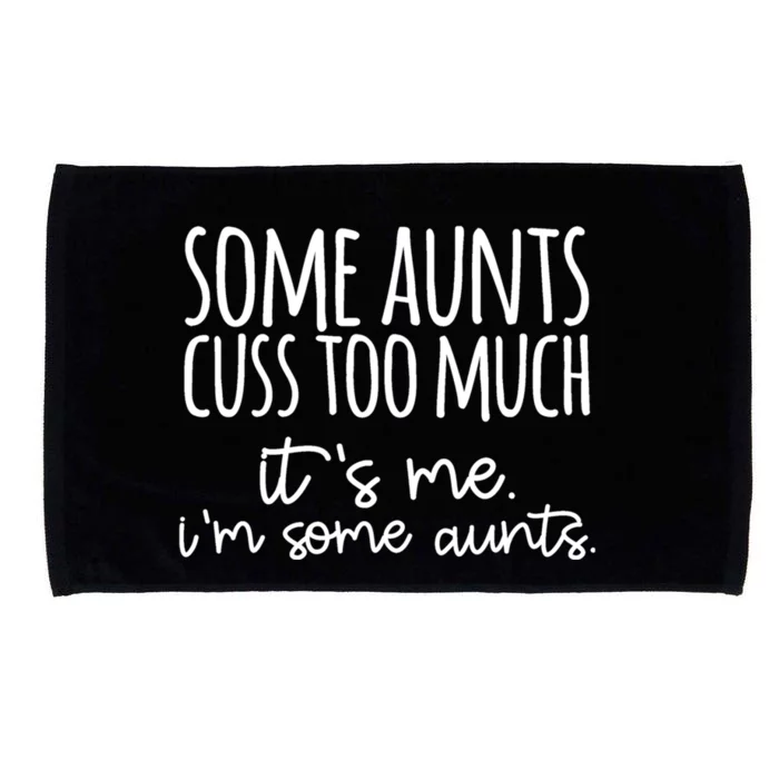 Some Aunt Cuss Too Much Im Some Aunts Tee Cute Gift Microfiber Hand Towel