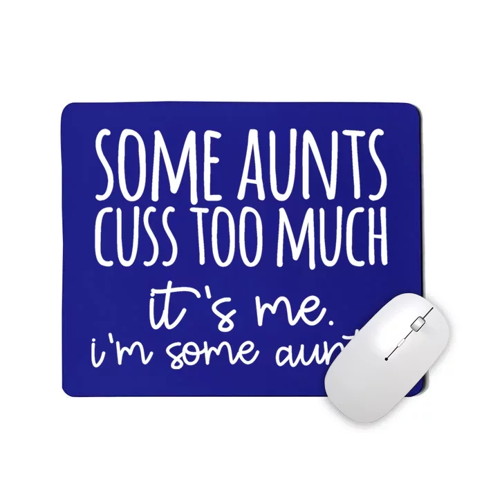 Some Aunt Cuss Too Much Im Some Aunts Tee Cute Gift Mousepad