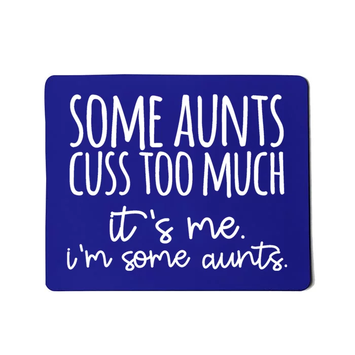 Some Aunt Cuss Too Much Im Some Aunts Tee Cute Gift Mousepad