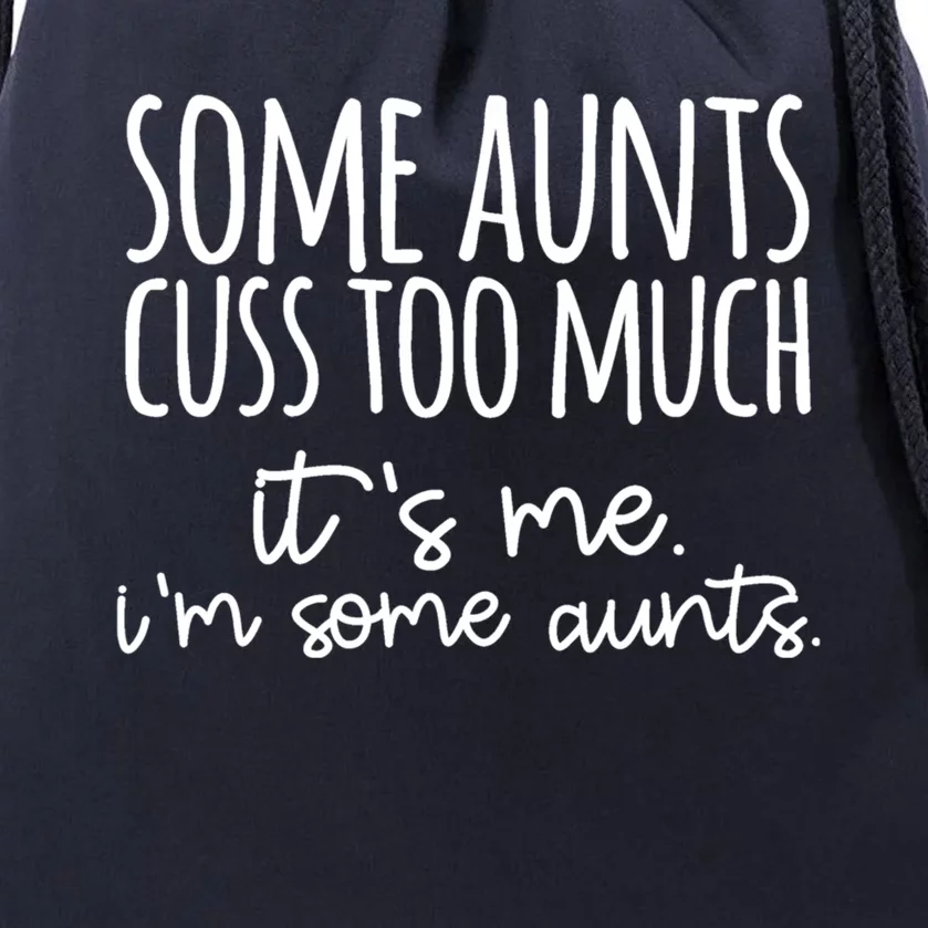 Some Aunt Cuss Too Much Im Some Aunts Tee Cute Gift Drawstring Bag