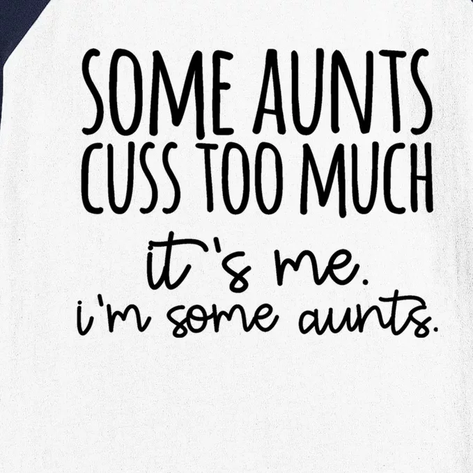 Some Aunt Cuss Too Much Im Some Aunts Tee Cute Gift Baseball Sleeve Shirt