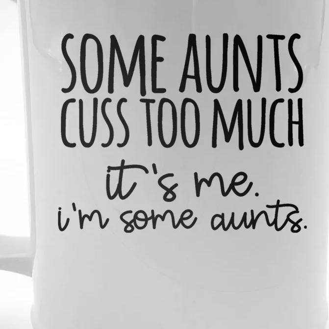 Some Aunt Cuss Too Much Im Some Aunts Tee Cute Gift Front & Back Beer Stein