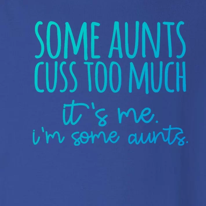 Some Aunt Cuss Too Much Im Some Aunts Tee Cute Gift Toddler Long Sleeve Shirt