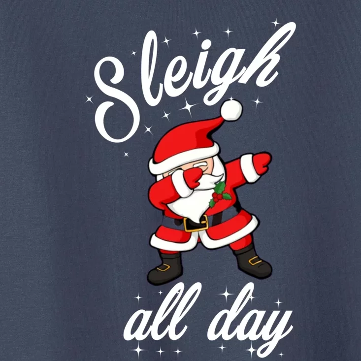 Sleigh All Day Dabbing Santa Funny Christmas Gift Toddler T-Shirt