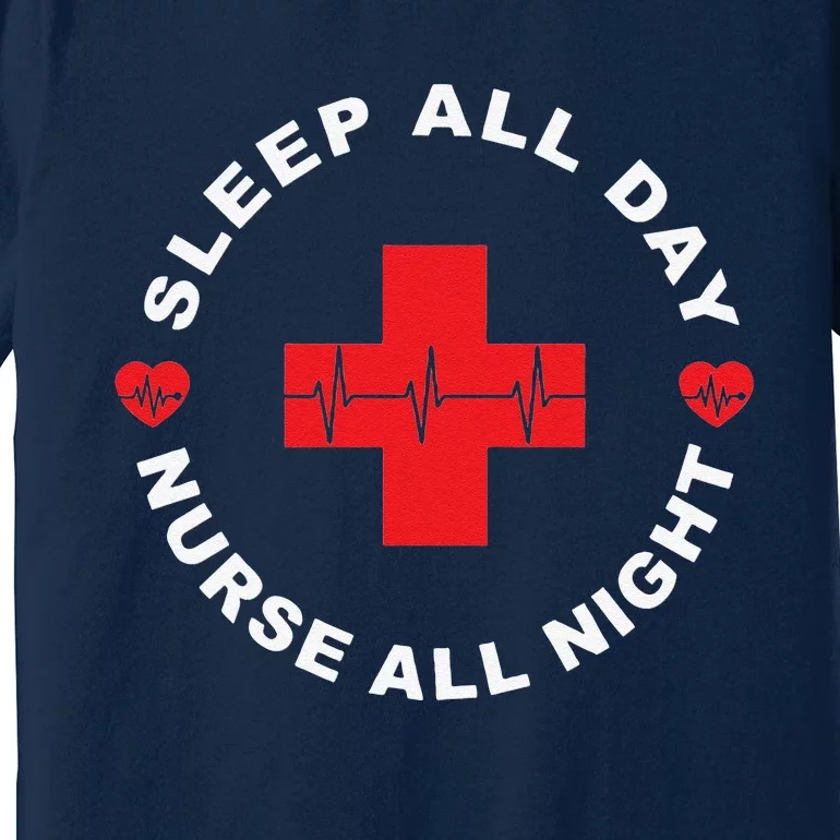 Sleep All Day Nurse All Night Long Sleeve For Nurses Premium T-Shirt