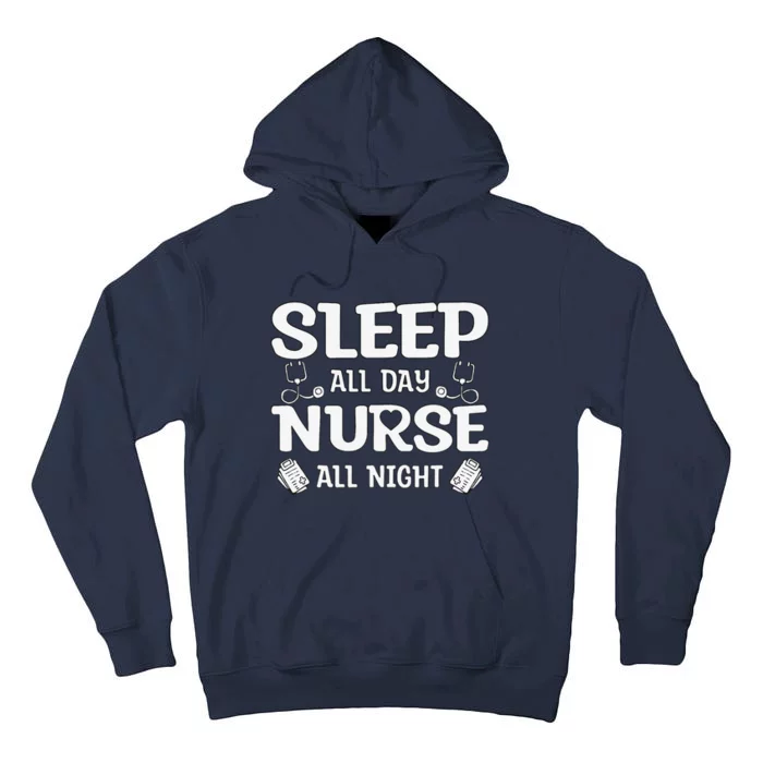 Sleep All Day Nurse All Night, Night Shift Nurses Cute Tall Hoodie