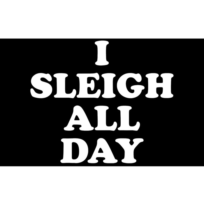 Sleigh All Day Shirt,I Sleigh All Day Top,I Sleigh All Day Bumper Sticker