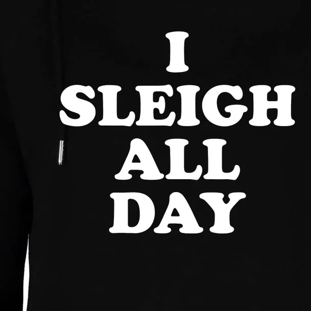 Sleigh All Day Shirt,I Sleigh All Day Top,I Sleigh All Day Womens Funnel Neck Pullover Hood