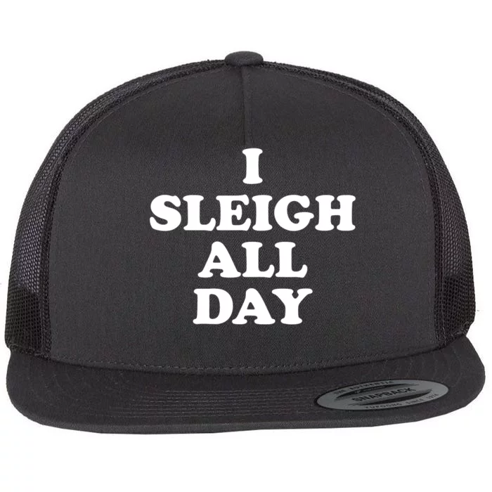 Sleigh All Day Shirt,I Sleigh All Day Top,I Sleigh All Day Flat Bill Trucker Hat